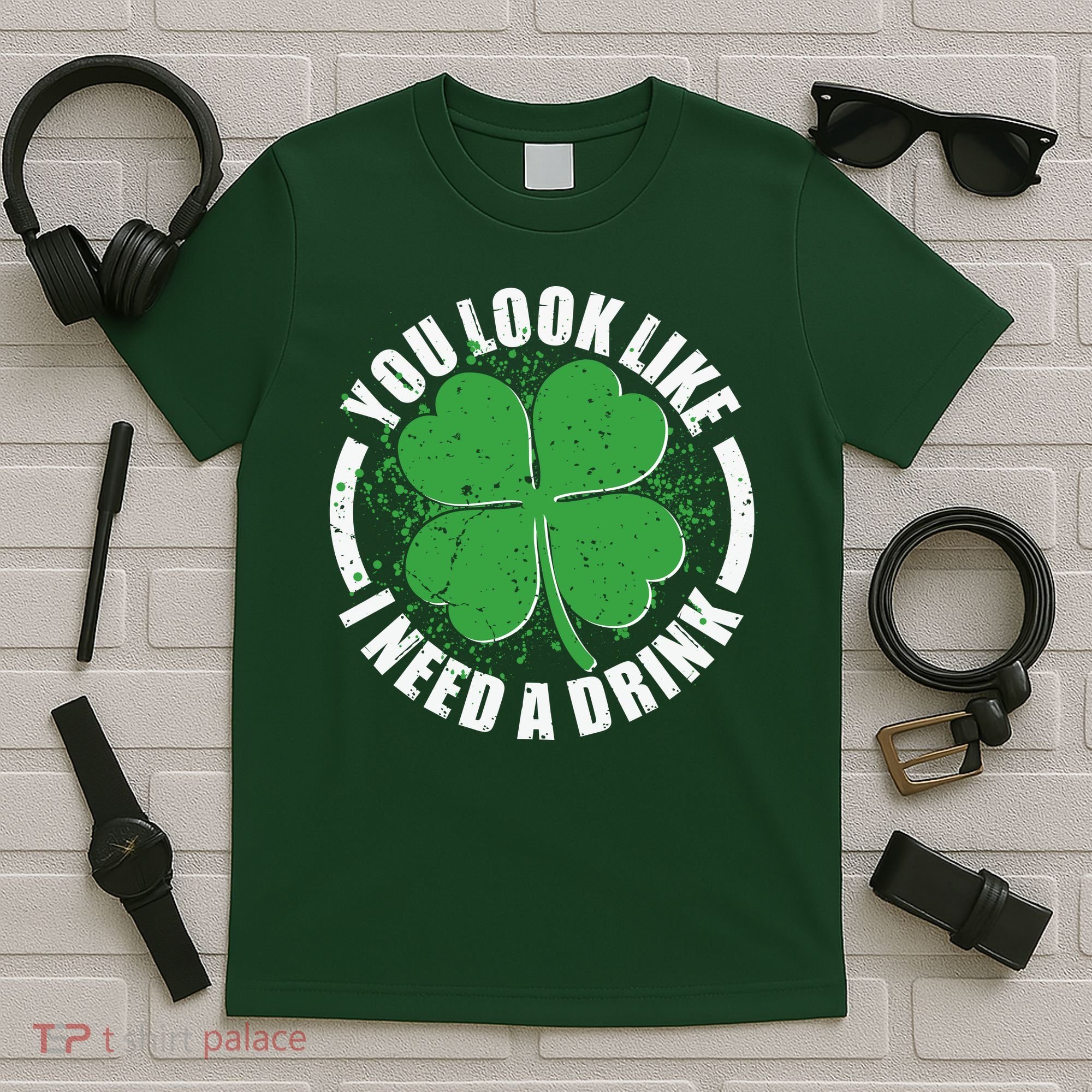 St Patrick's Day You Look Like I Need A Drink Emblem T-Shirt