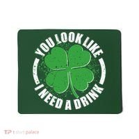 St Patrick's Day You Look Like I Need A Drink Emblem Mousepad thumb 0