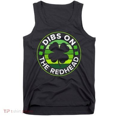 St Patricks Day Funny Irish Dibs On The Redhead Tank Top