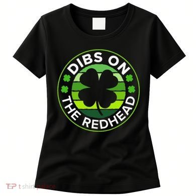 St Patricks Day Funny Irish Dibs On The Redhead Women's T-Shirt