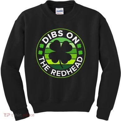 St Patricks Day Funny Irish Dibs On The Redhead Kids Sweatshirt