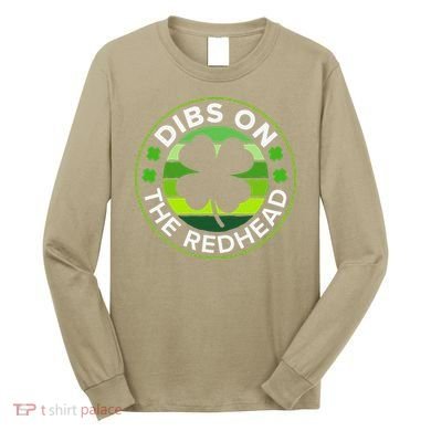 St Patricks Day Funny Irish Dibs On The Redhead Long Sleeve Shirt