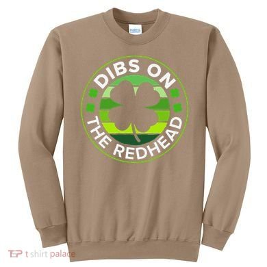 St Patricks Day Funny Irish Dibs On The Redhead Sweatshirt