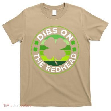 St Patricks Day Funny Irish Dibs On The Redhead T-Shirt