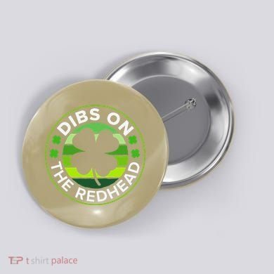 St Patricks Day Funny Irish Dibs On The Redhead Button