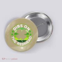St Patricks Day Funny Irish Dibs On The Redhead Button thumb 0