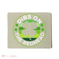 St Patricks Day Funny Irish Dibs On The Redhead Mousepad thumb 0