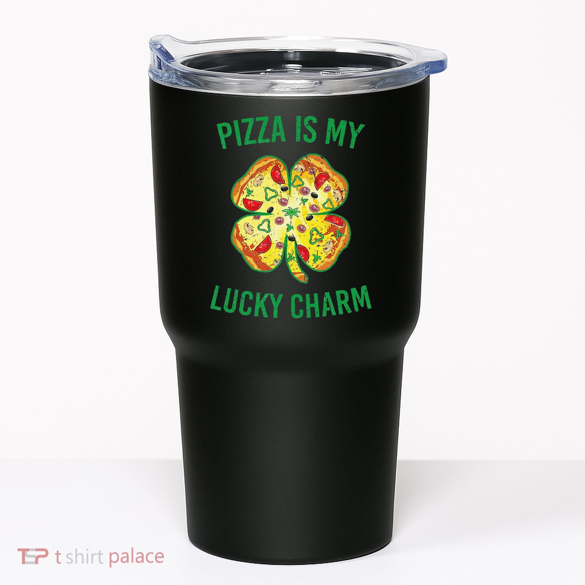 St Patrick's Day Is My Lucky Charm Pizza Shamrock Tumbler