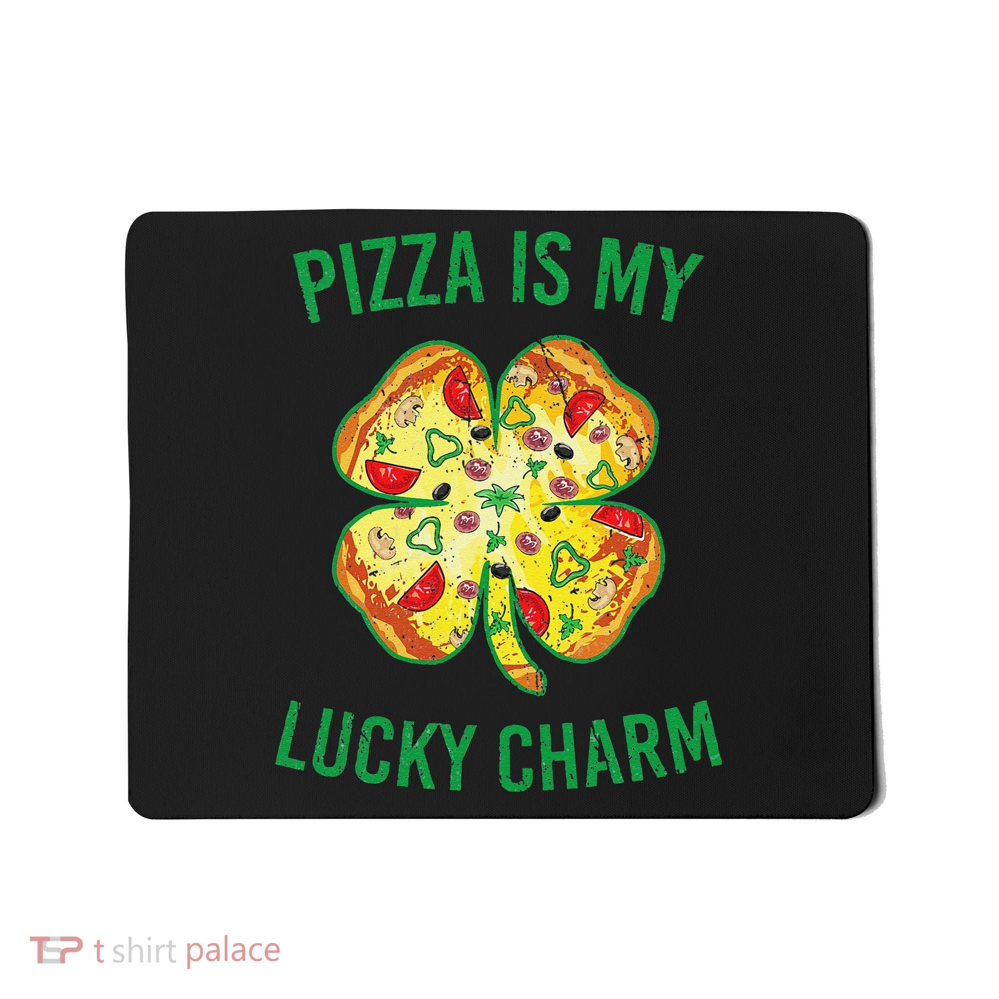 St Patrick's Day Is My Lucky Charm Pizza Shamrock Mousepad