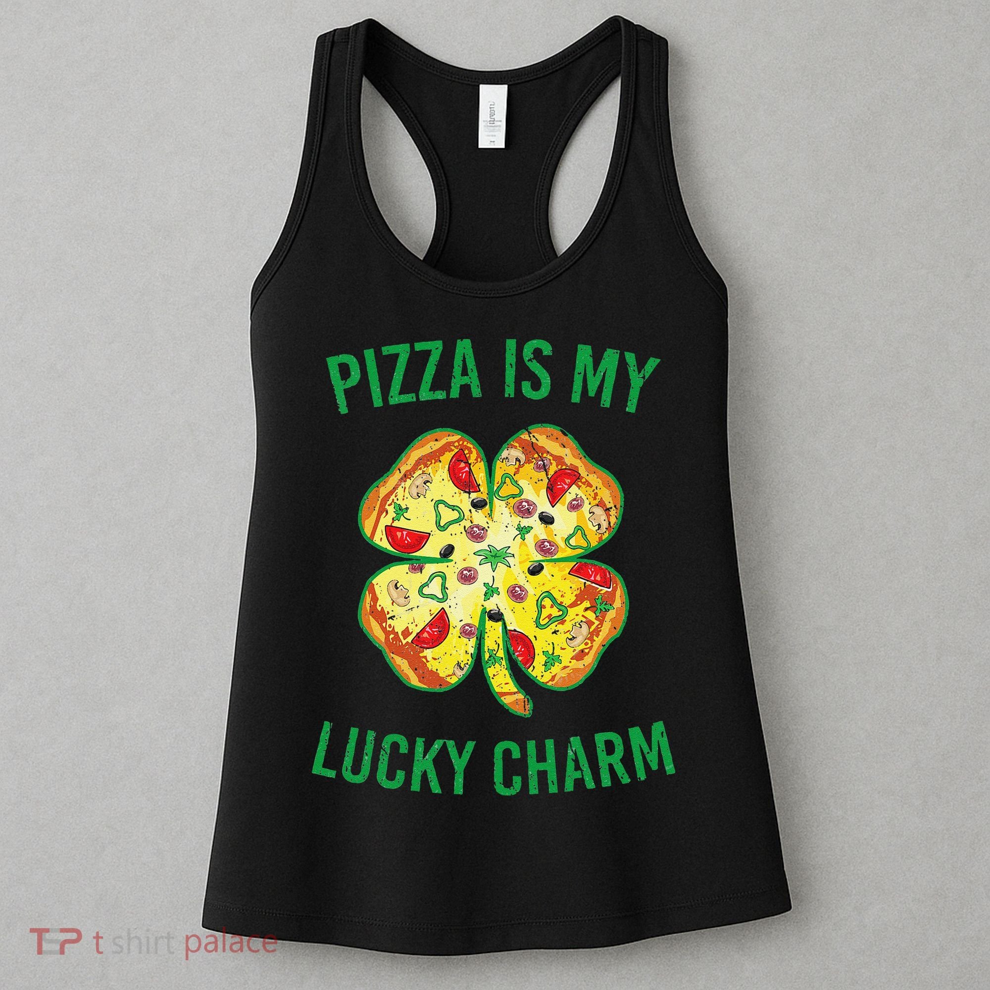 St Patrick's Day Is My Lucky Charm Pizza Shamrock Women's Tank Top