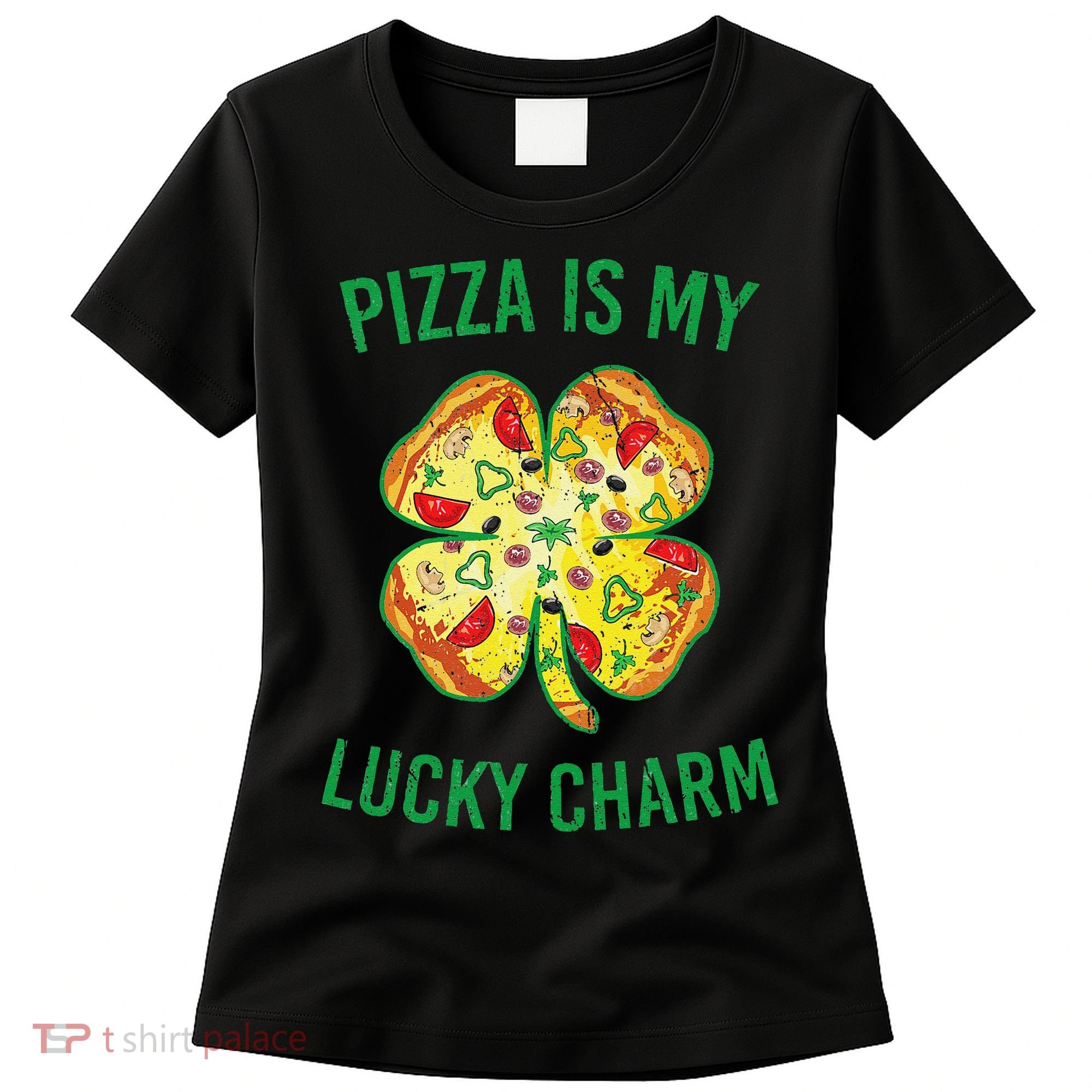 St Patrick's Day Is My Lucky Charm Pizza Shamrock Women's T-Shirt