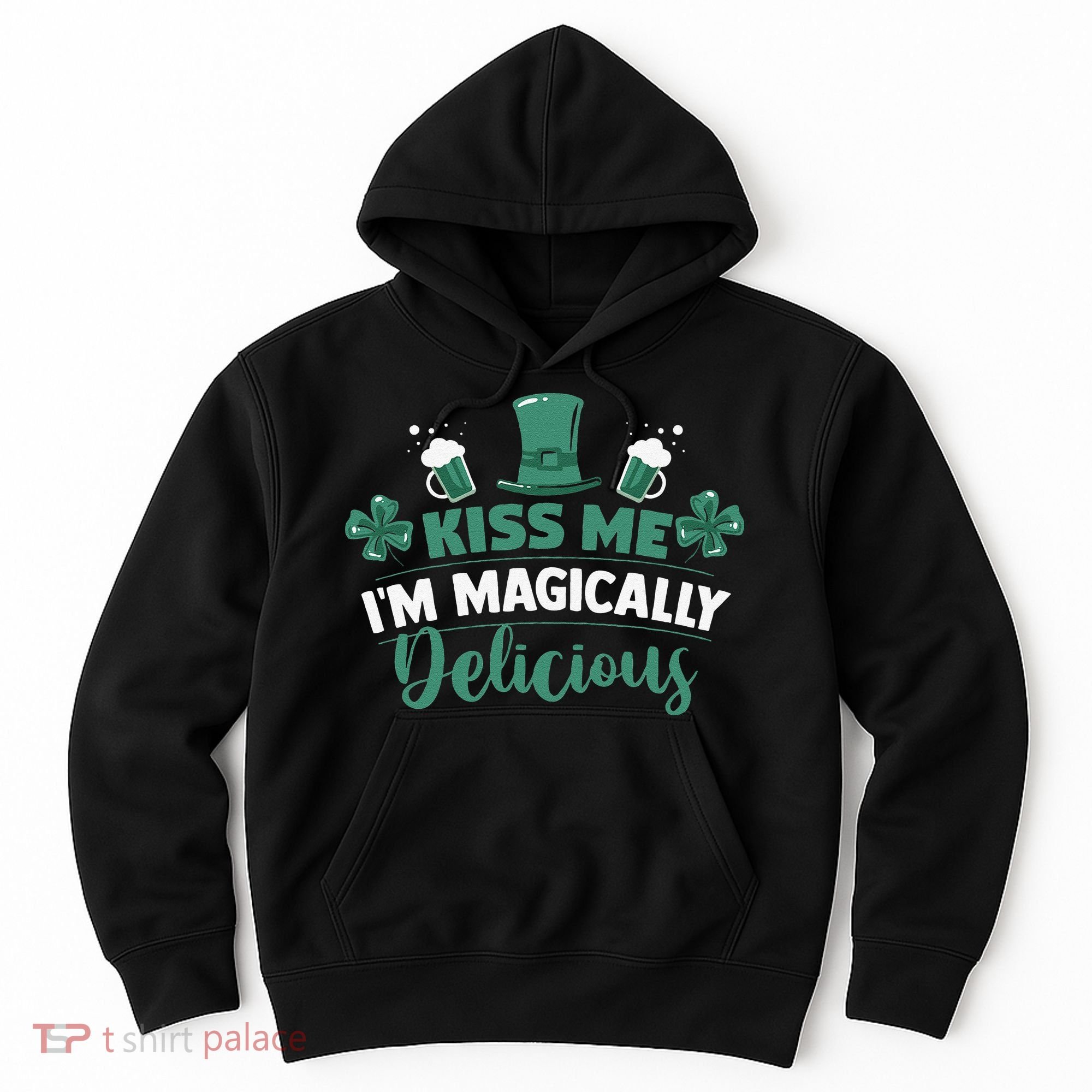 Saint Patrick's Day Shamrock Me I'm Magically Delicious Hoodie