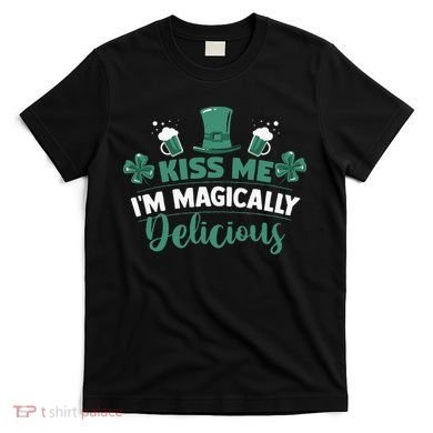 Saint Patrick's Day Shamrock Me I'm Magically Delicious T-Shirt