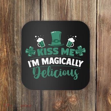 Saint Patrick's Day Shamrock Me I'm Magically Delicious Coaster