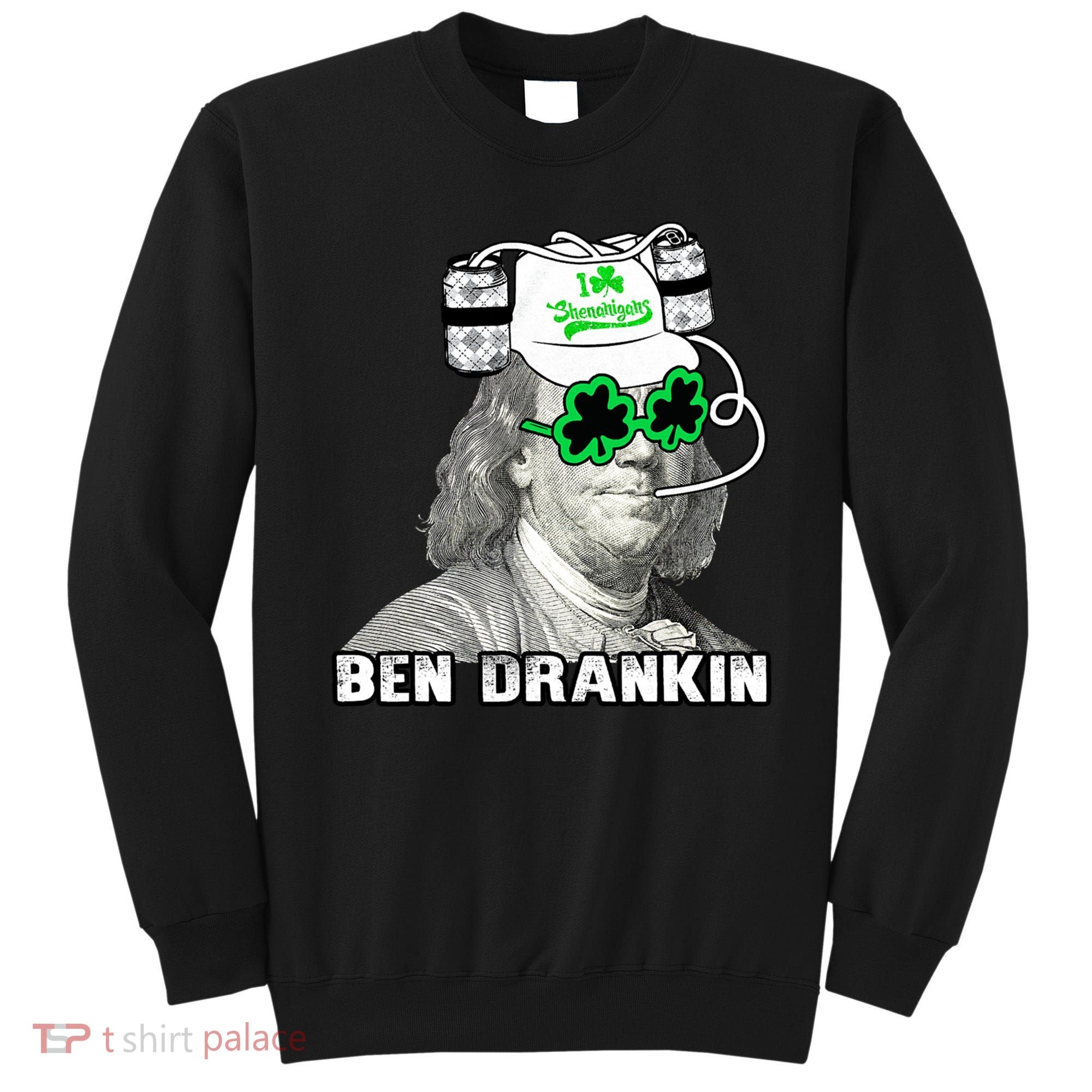 St Patricks Day, Ben Drankin, Funny St Patricks Day, St Patricks Day Drinking Sweatshirt