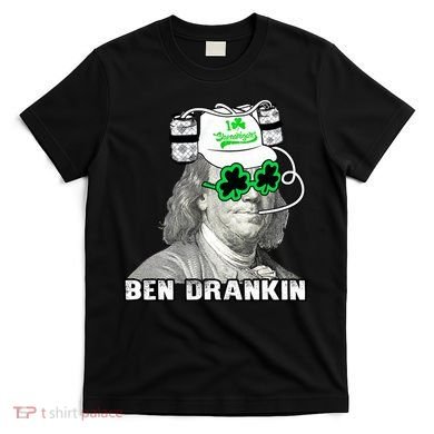 St Patricks Day, Ben Drankin, Funny St Patricks Day, St Patricks Day Drinking T-Shirt