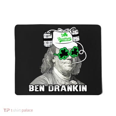 St Patricks Day, Ben Drankin, Funny St Patricks Day, St Patricks Day Drinking Mousepad