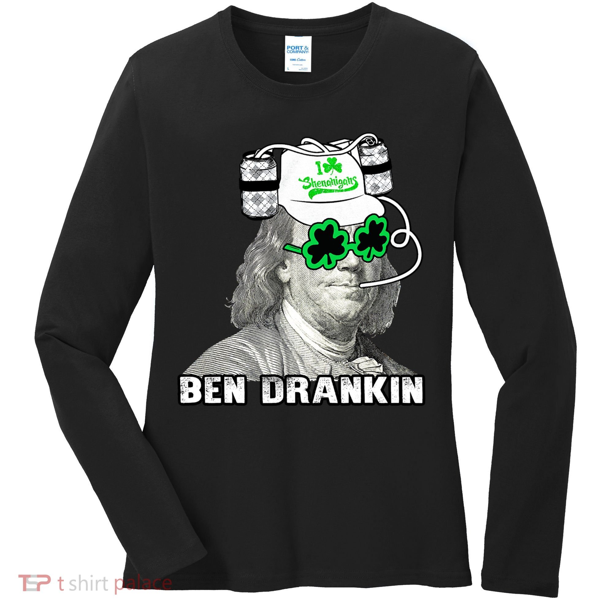 St Patricks Day, Ben Drankin, Funny St Patricks Day, St Patricks Day Drinking Women's Long Sleeve Shirt