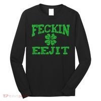 St Patricks Day Feckin Eejit Funny Irish Drinking Gift Long Sleeve Shirt thumb 0