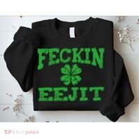 St Patricks Day Feckin Eejit Funny Irish Drinking Gift Sweatshirt thumb 2