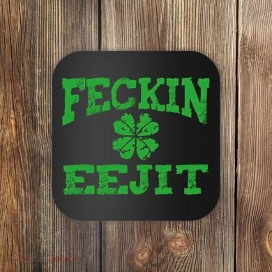 St Patricks Day Feckin Eejit Funny Irish Drinking Gift Coaster