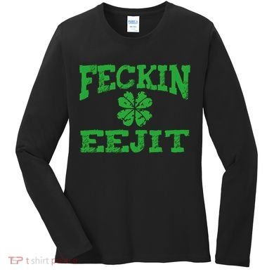 St Patricks Day Feckin Eejit Funny Irish Drinking Gift Women's Long Sleeve Shirt