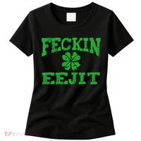 St Patricks Day Feckin Eejit Funny Irish Drinking Gift Women's T-Shirt thumb 0