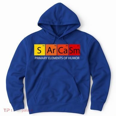 Sarcasm Primary Elements Of Humor Hoodie