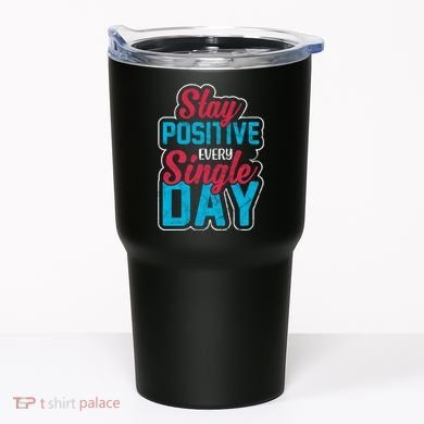 Stay Positive Every Single Day Tumbler