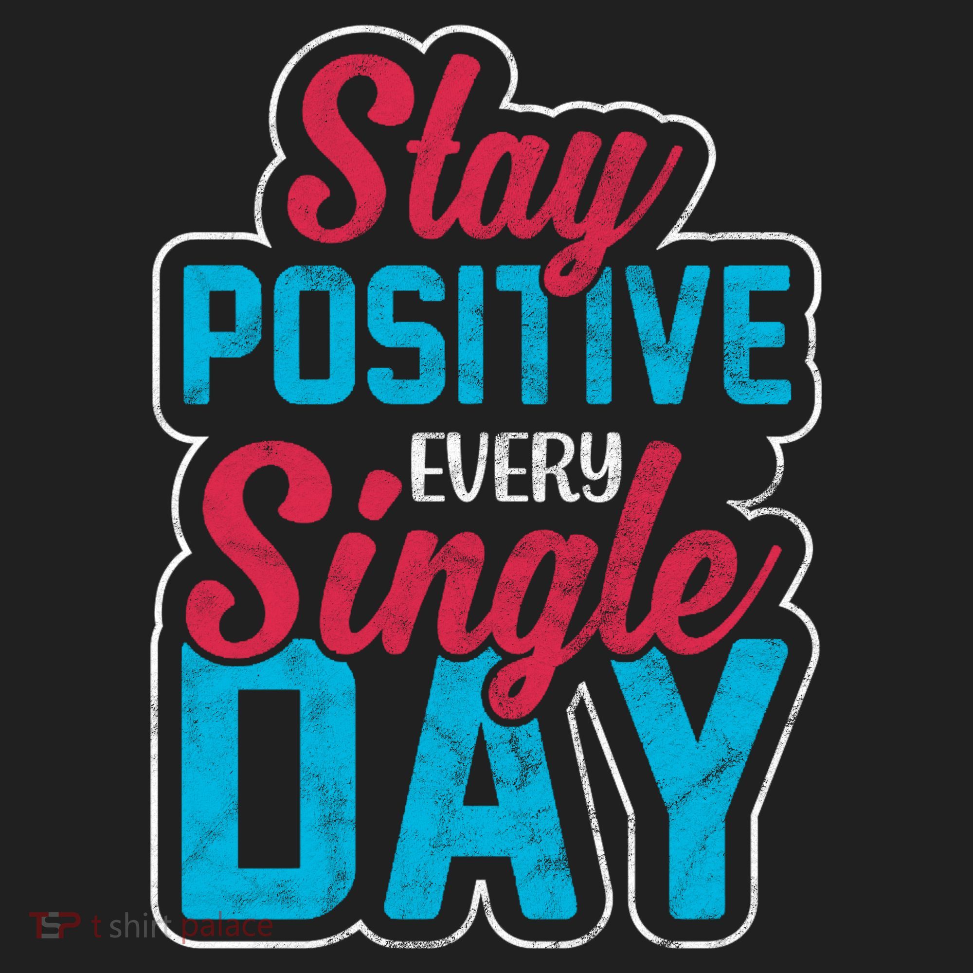 Stay Positive Every Single Day Tumbler