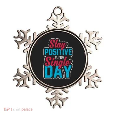 Stay Positive Every Single Day Ornament