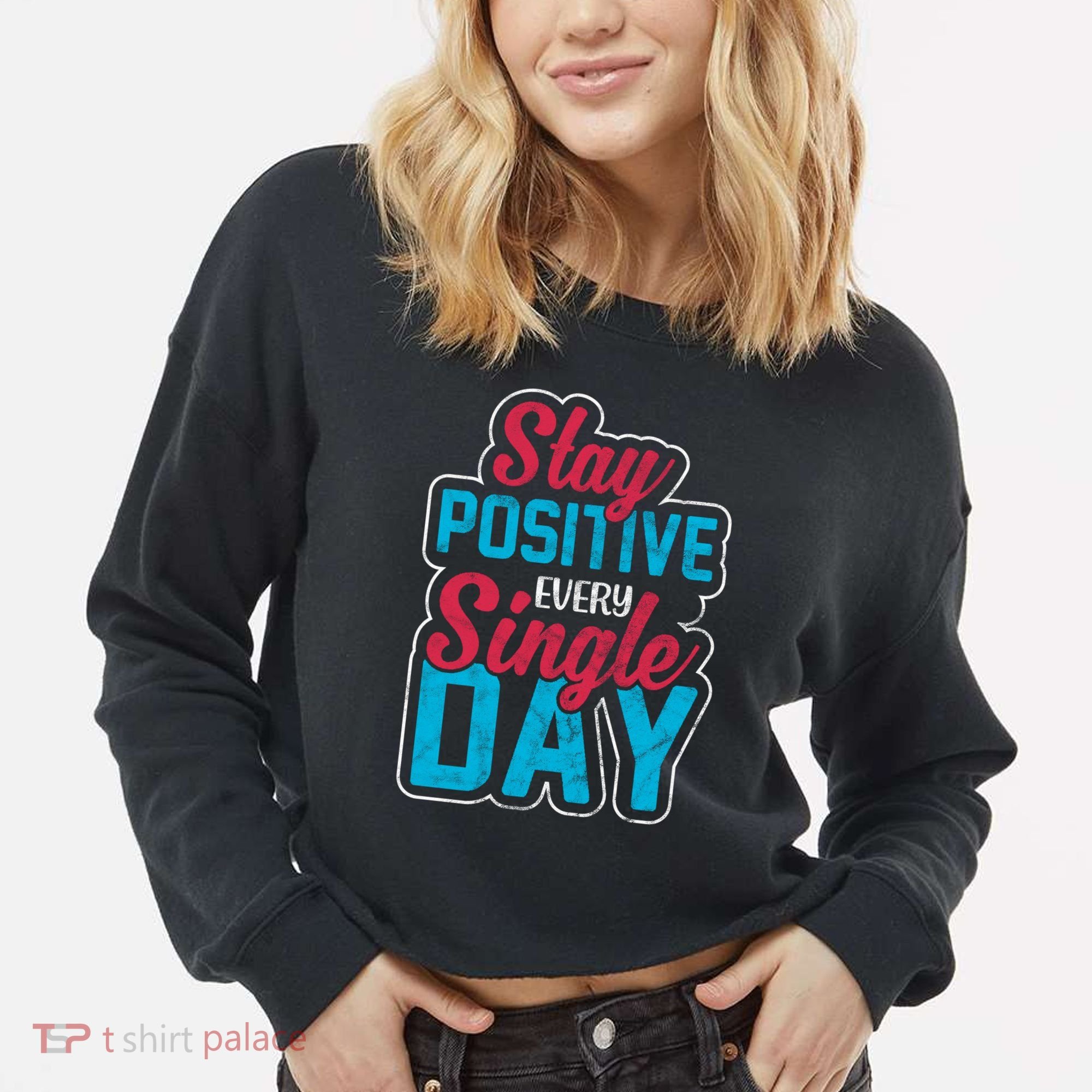 Stay Positive Every Single Day Cropped Pullover Crew