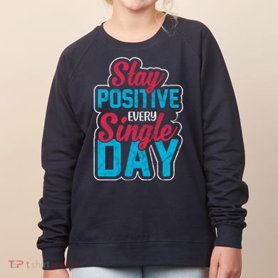 Stay Positive Every Single Day Women's Sweatshirt