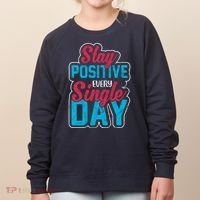 Stay Positive Every Single Day Women's Sweatshirt thumb 0