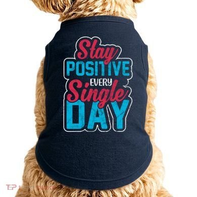 Stay Positive Every Single Day Doggie Tank