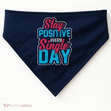 Stay Positive Every Single Day USA-Made Doggie Bandana