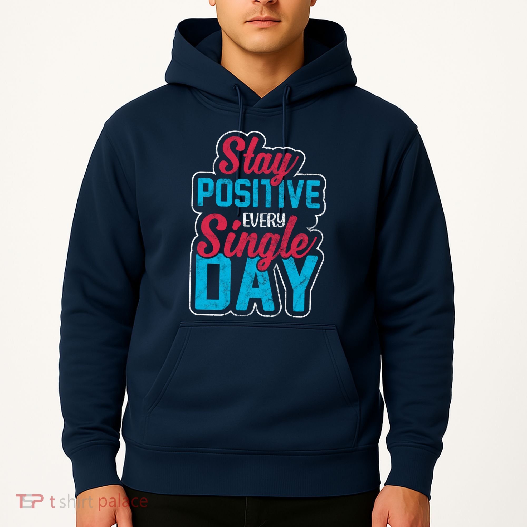 Stay Positive Every Single Day Hoodie