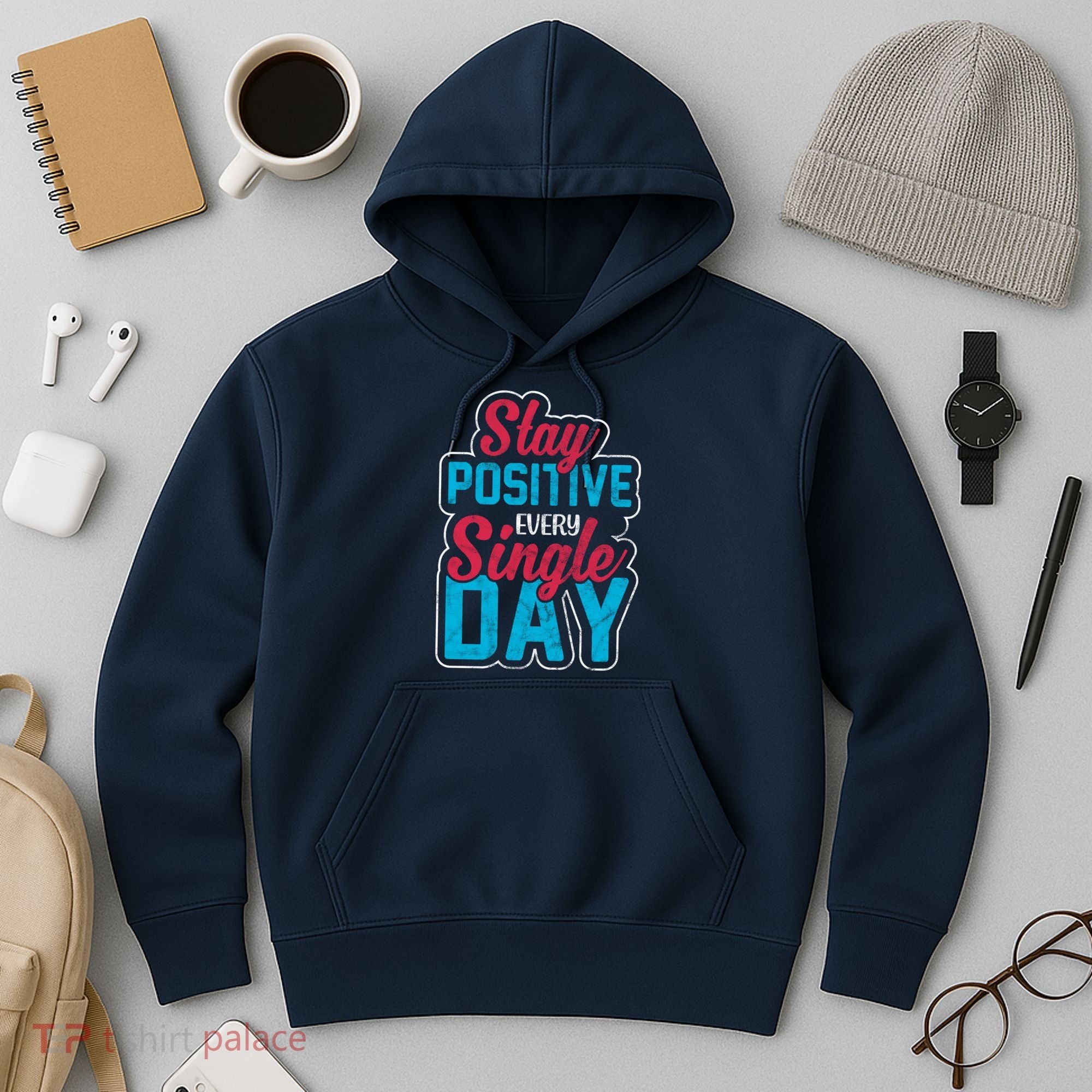 Stay Positive Every Single Day Hoodie