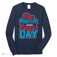 Stay Positive Every Single Day Long Sleeve Shirt thumb 0