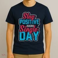 Stay Positive Every Single Day T-Shirt thumb 3