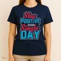 Stay Positive Every Single Day T-Shirt thumb 4