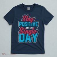 Stay Positive Every Single Day T-Shirt thumb 5