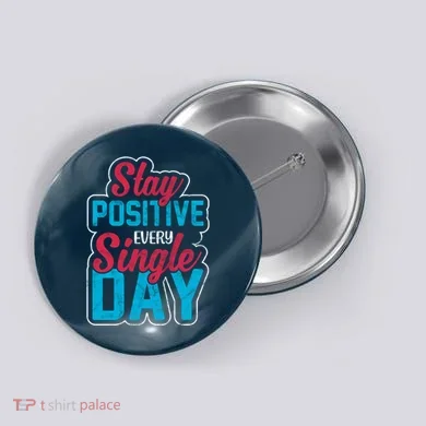 Stay Positive Every Single Day Button