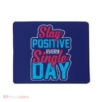 Stay Positive Every Single Day Mousepad thumb 0