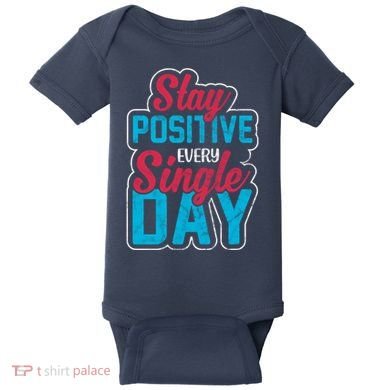 Stay Positive Every Single Day Baby Bodysuit