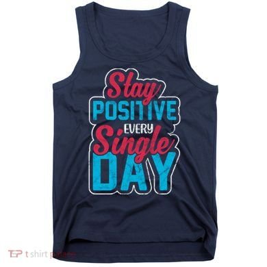 Stay Positive Every Single Day Tank Top