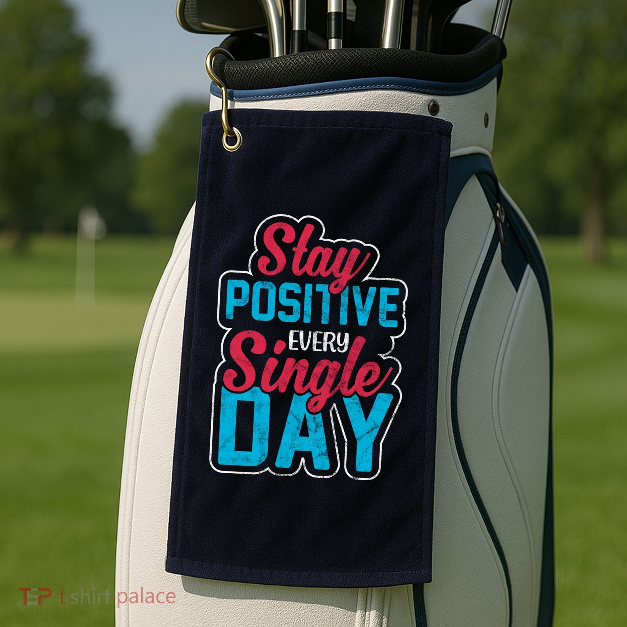 Stay Positive Every Single Day Golf Towel