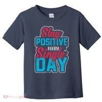 Stay Positive Every Single Day Toddler T-Shirt thumb 0