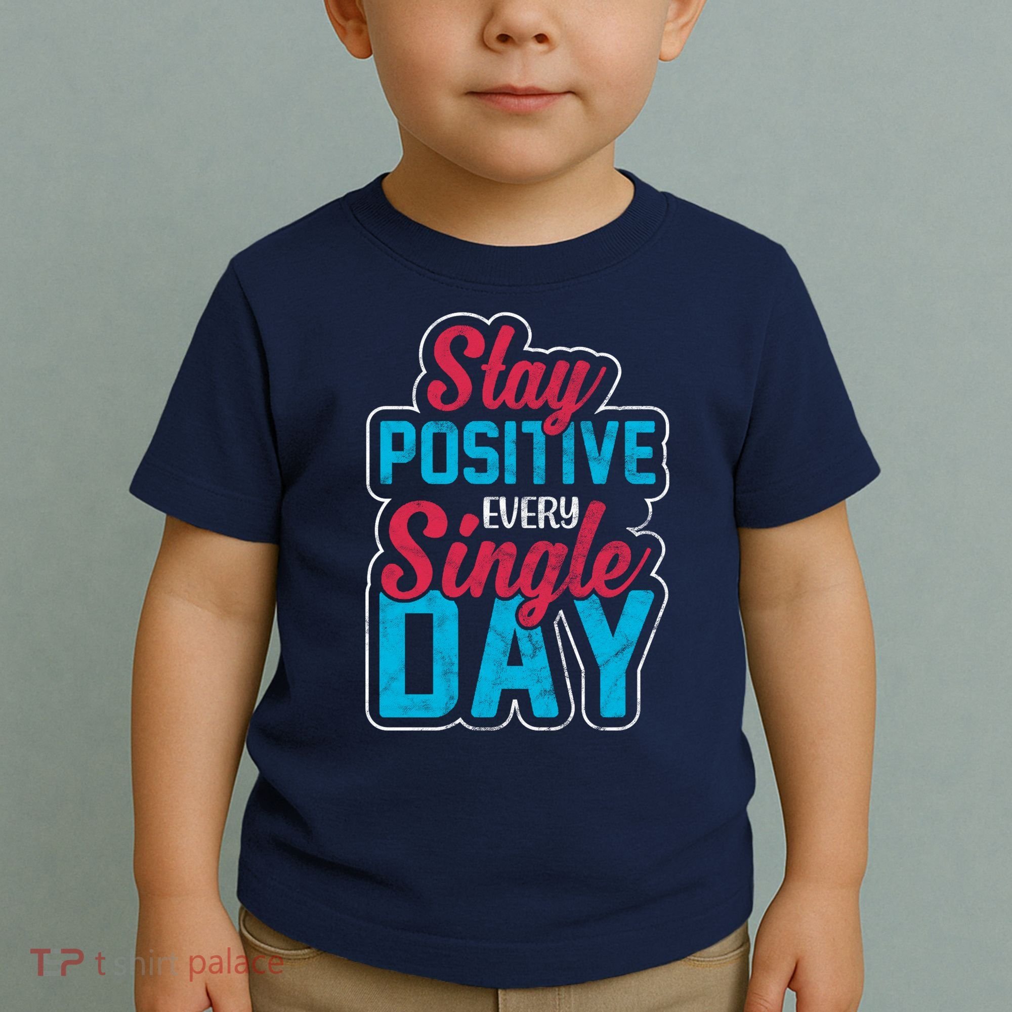 Stay Positive Every Single Day Toddler T-Shirt