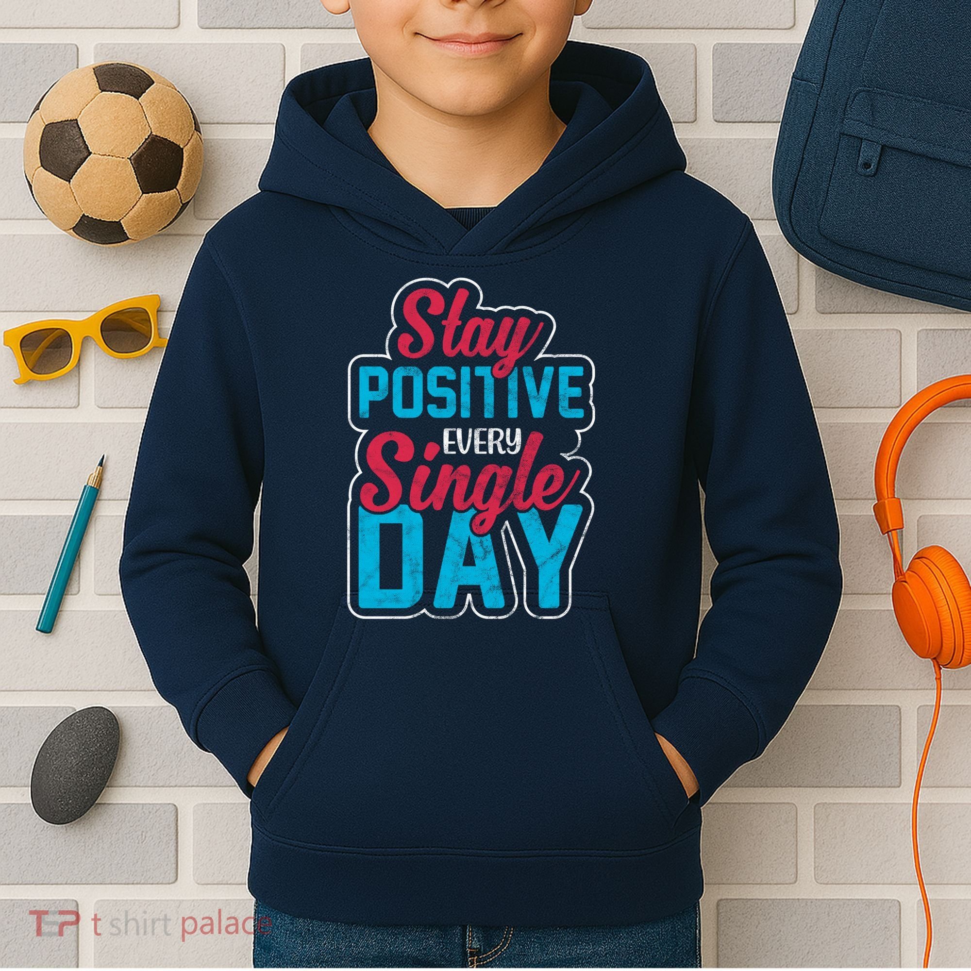 Stay Positive Every Single Day Kids Hoodie